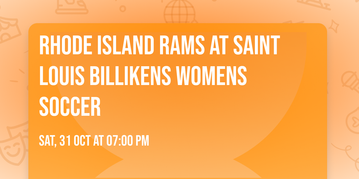 Rhode Island Rams at Saint Louis Billikens Womens Soccer