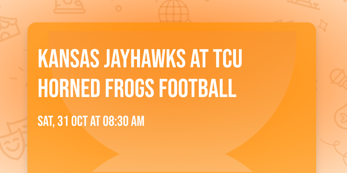 Kansas Jayhawks at TCU Horned Frogs Football