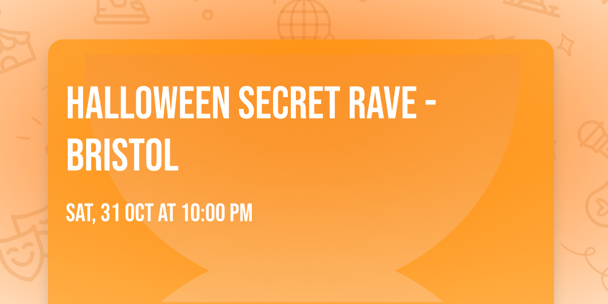 HALLOWEEN SECRET RAVE - Bristol