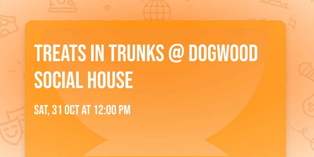 Treats in Trunks @ Dogwood Social House 