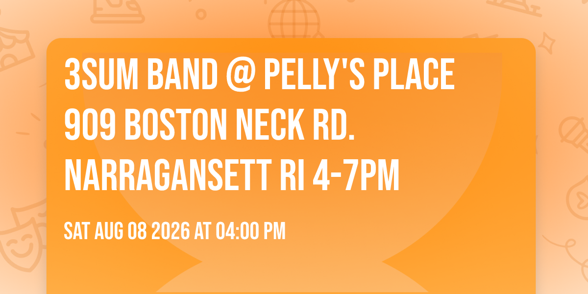 3Sum Band @ Pelly's Place 909 Boston Neck Rd. Narragansett  RI 4-7pm