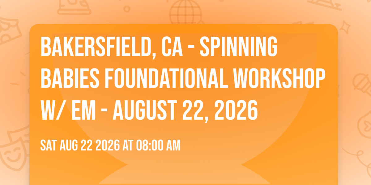 Bakersfield, CA - Spinning Babies® Foundational Workshop w/ Em - August 22, 2026