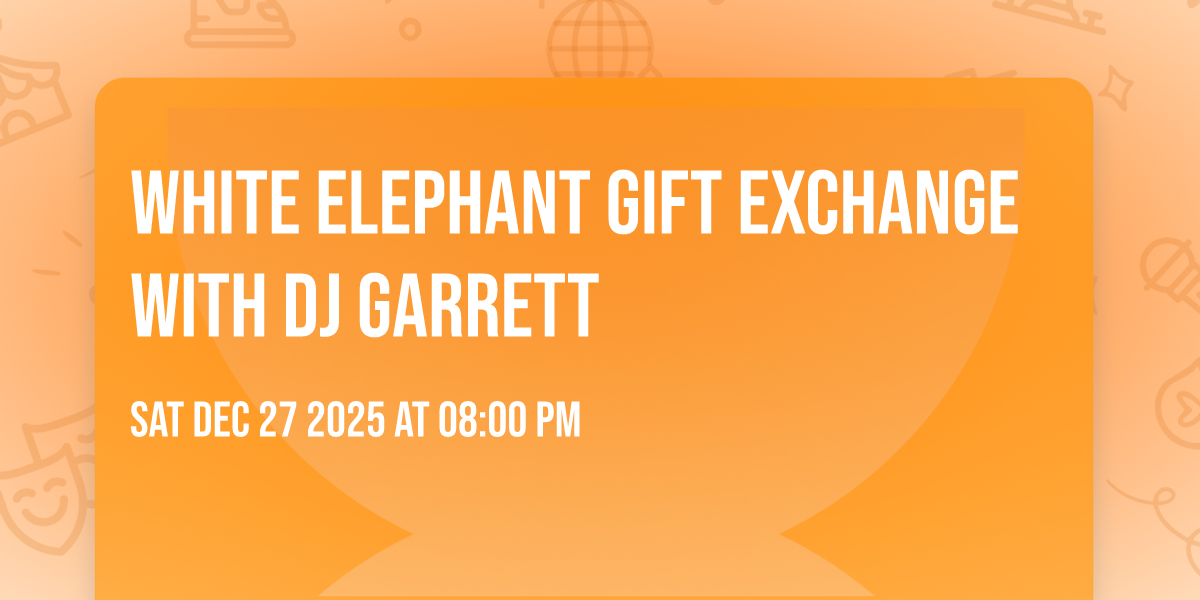 White Elephant Gift Exchange with DJ Garrett