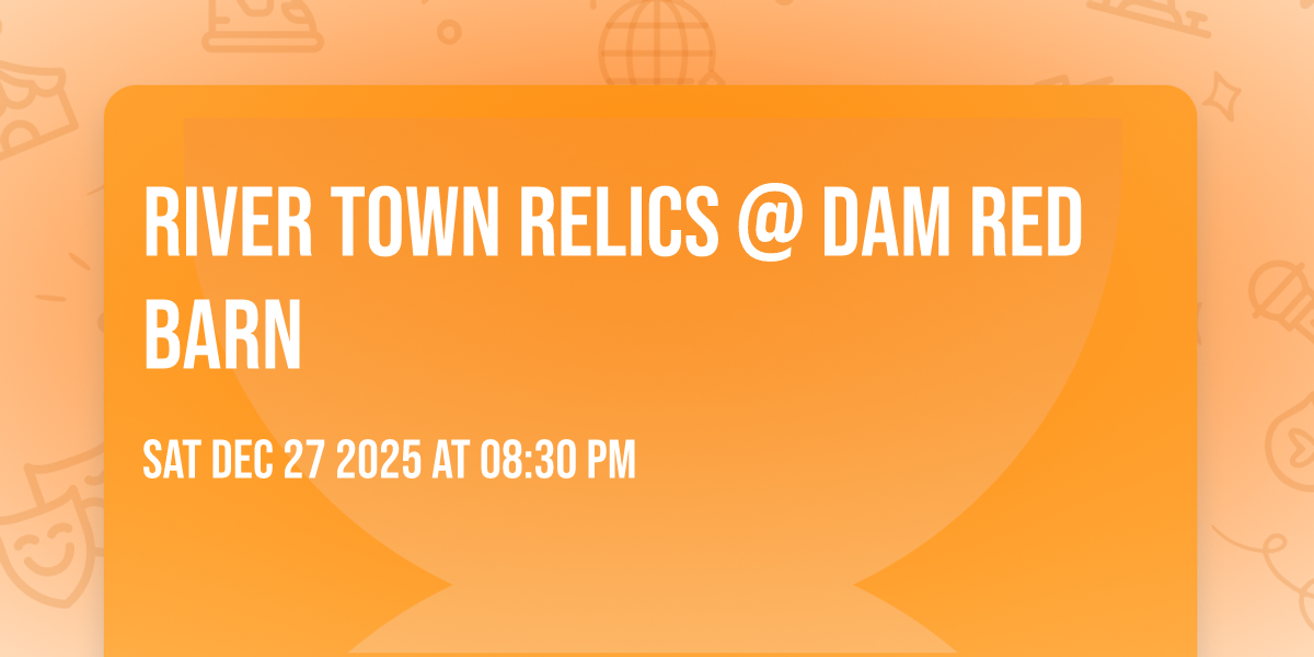 River Town Relics @ Dam Red Barn