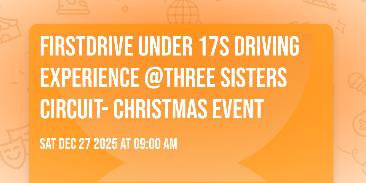 FirstDrive Under 17s Driving Experience @Three Sisters Circuit- Christmas 🎄 Event 