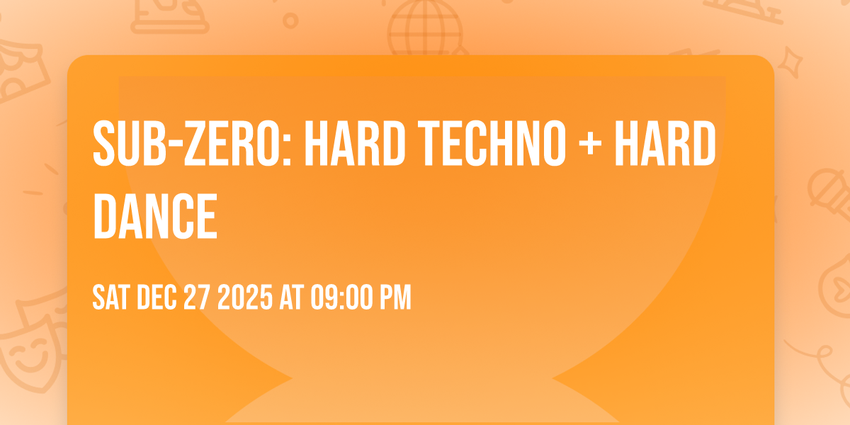 Sub-Zero: Hard Techno + Hard Dance