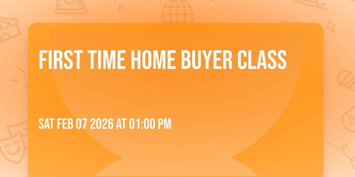 First Time Home Buyer Class ⭐️