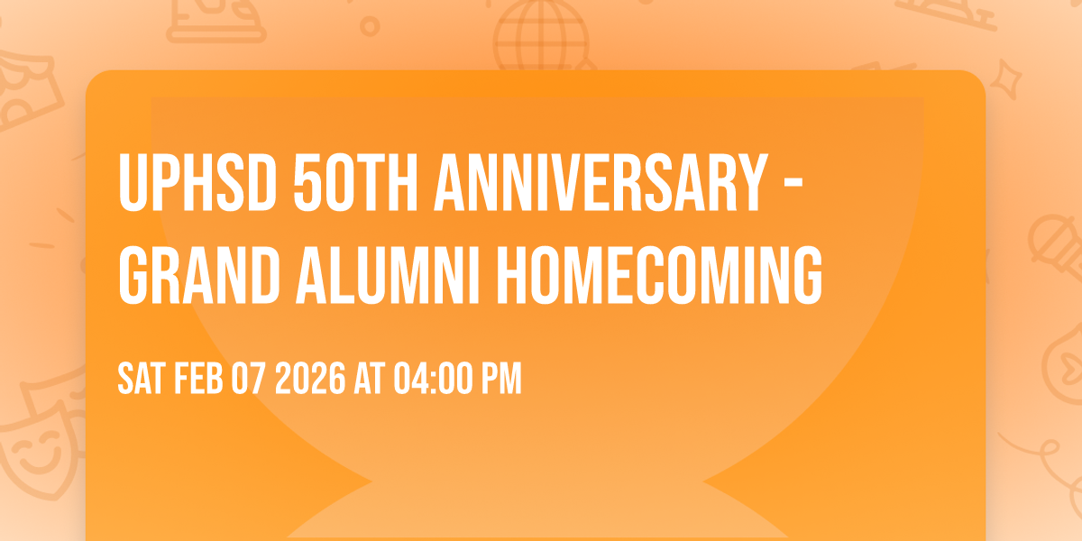 UPHSD 50th Anniversary - Grand Alumni Homecoming 