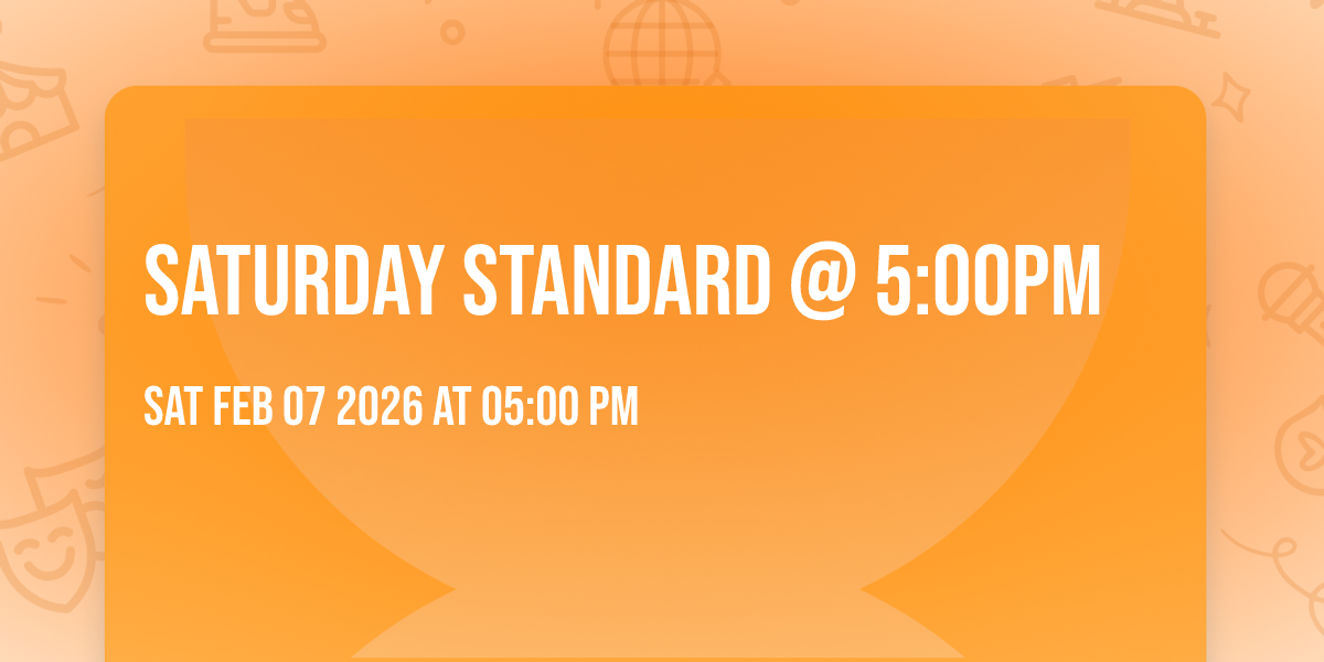 Saturday Standard @ 5:00pm