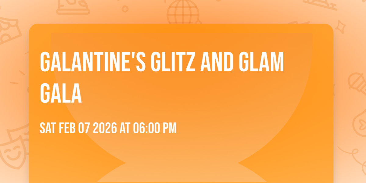 Galantine's Glitz and Glam Gala 