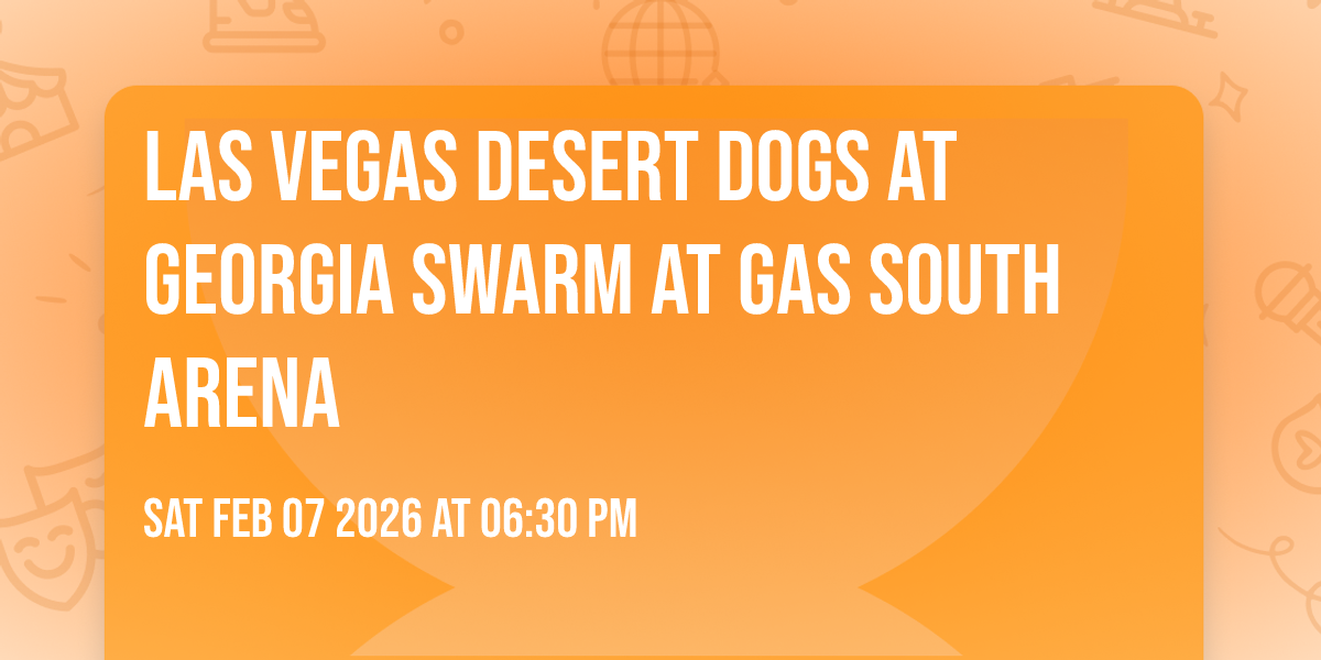 Las Vegas Desert Dogs at Georgia Swarm at Gas South Arena