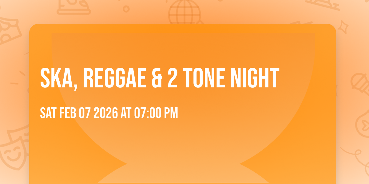 SKA, REGGAE & 2 TONE NIGHT