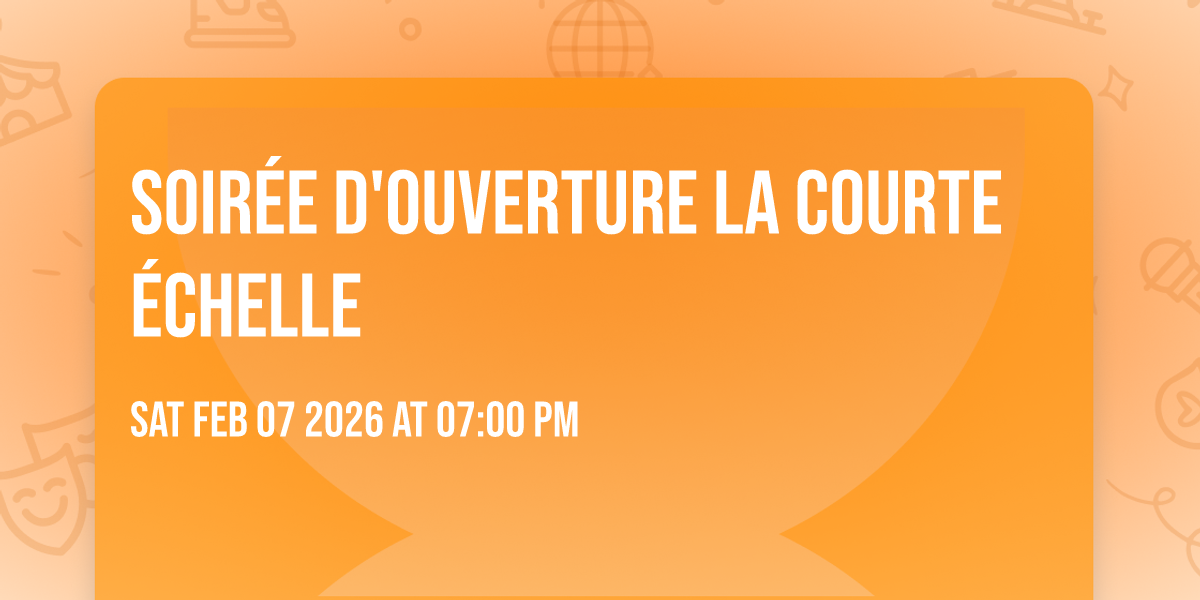 Soirée d'ouverture La Courte échelle