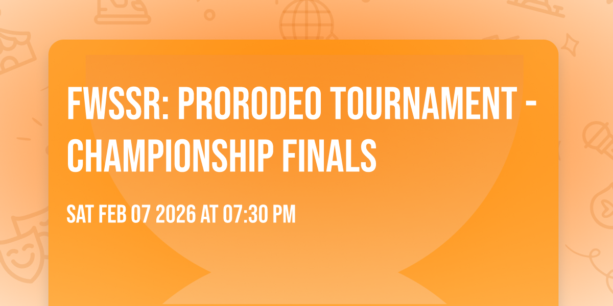 FWSSR: PRORODEO Tournament - Championship Finals