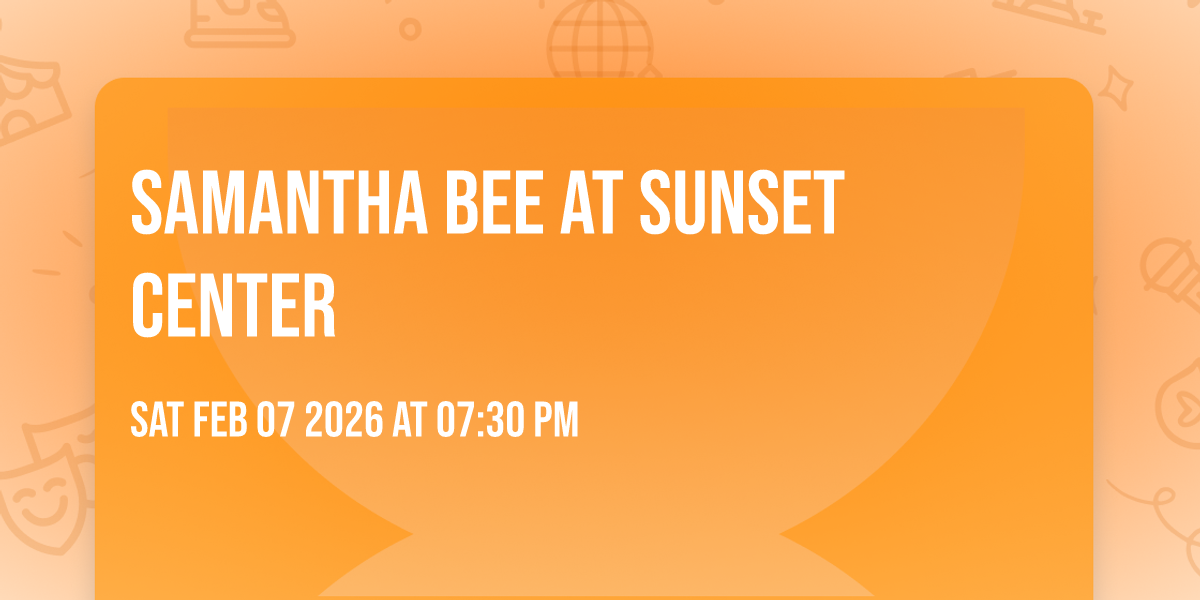 Samantha Bee at Sunset Center