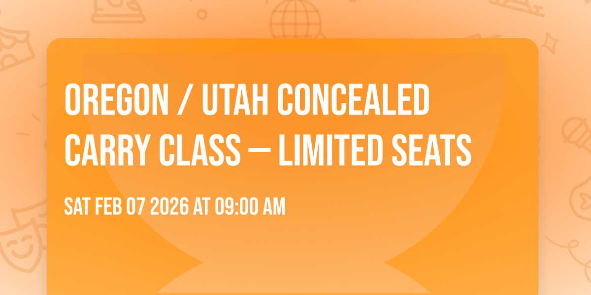 🚨 OREGON / UTAH CONCEALED CARRY CLASS — LIMITED SEATS 🚨