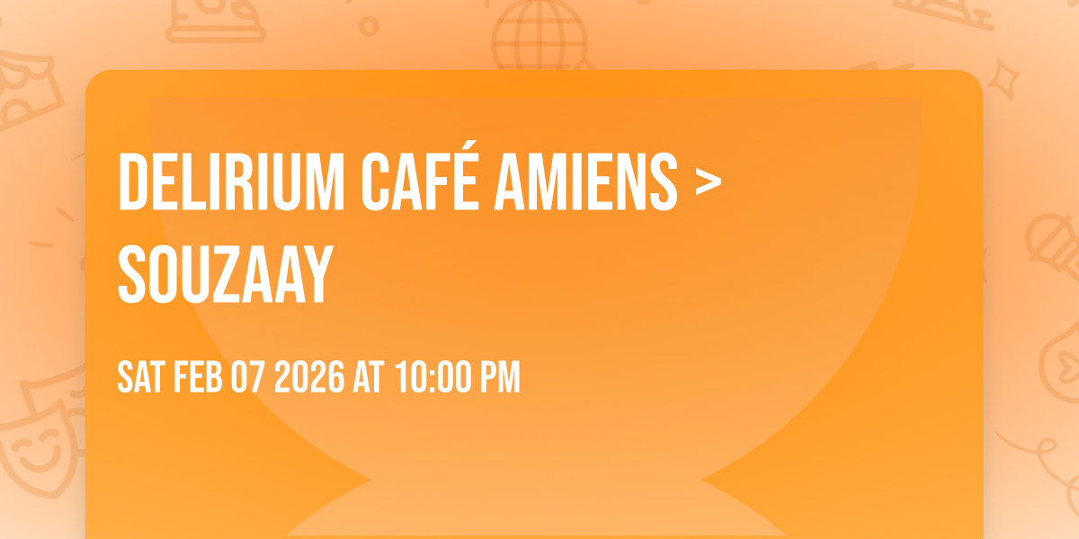 Delirium Café Amiens > SOUZAAY