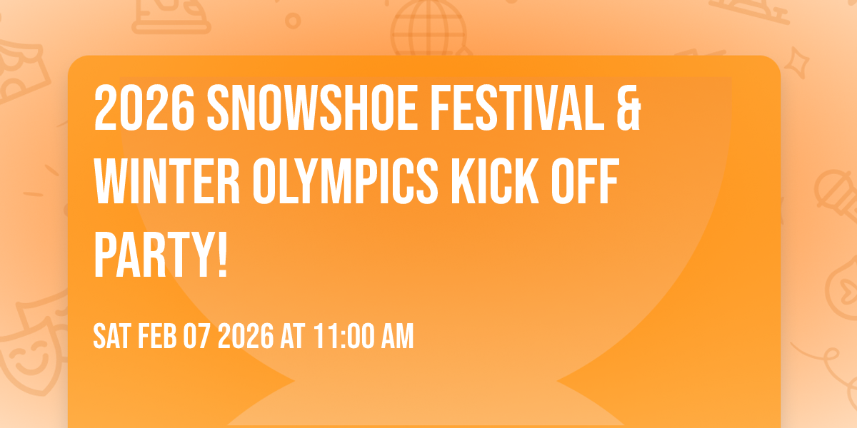 2026 Snowshoe Festival & Winter Olympics Kick Off Party!