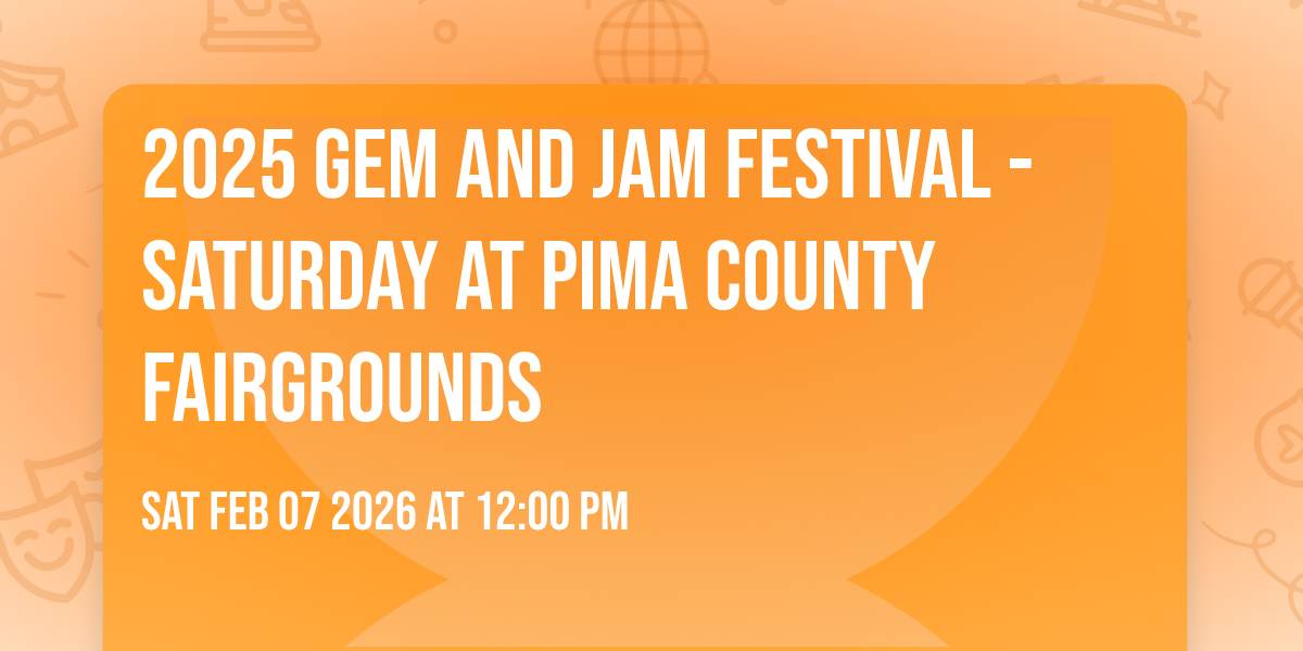 2025 Gem and Jam Festival - Saturday at Pima County Fairgrounds