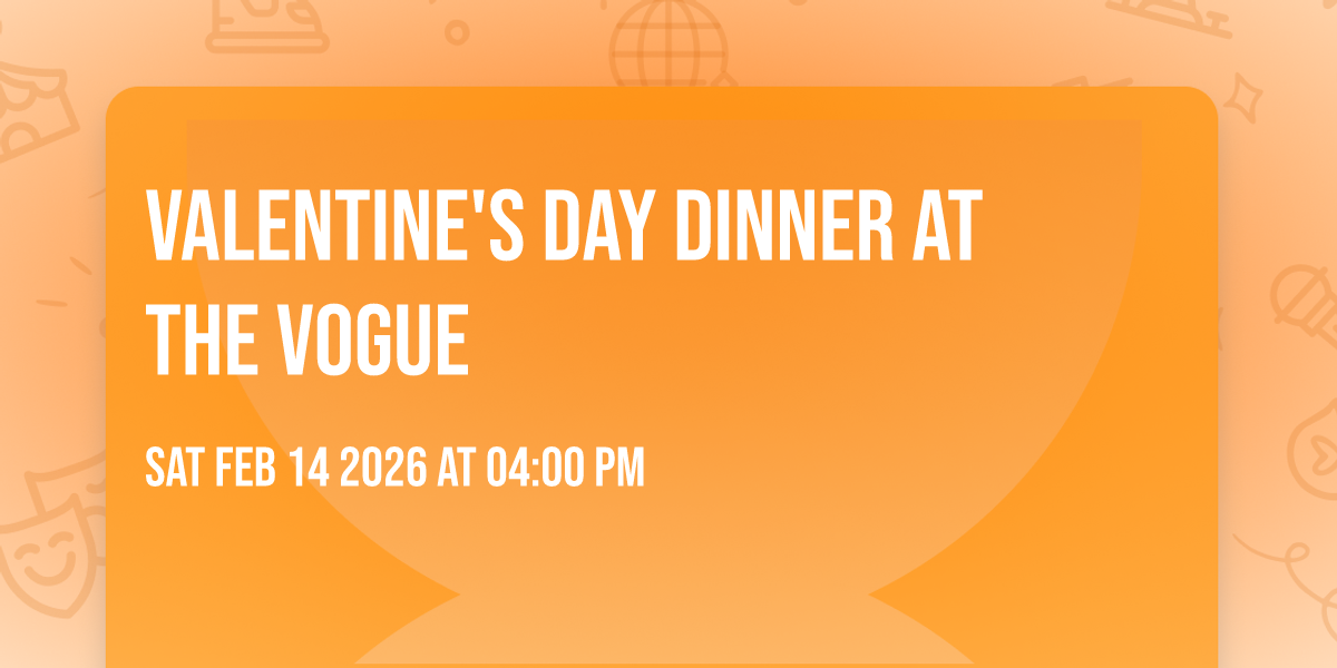 Valentine's Day Dinner at the Vogue