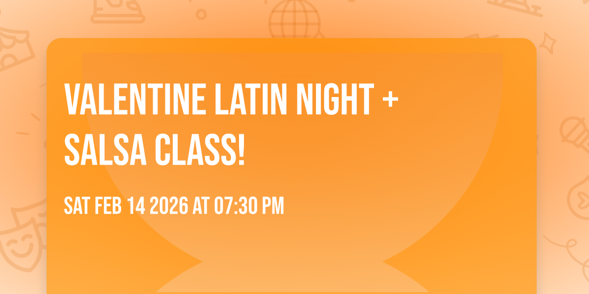 💃🕺❤️ Valentine Latin Night + SALSA Class!