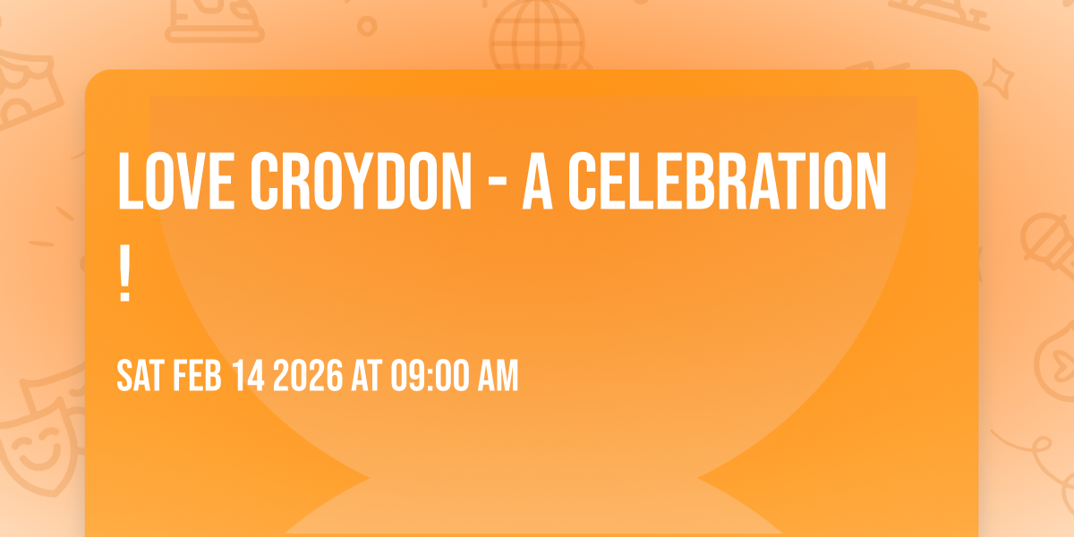 Love Croydon - A Celebration!