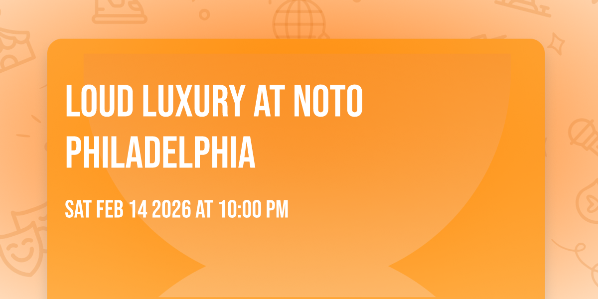 Loud Luxury at NOTO Philadelphia