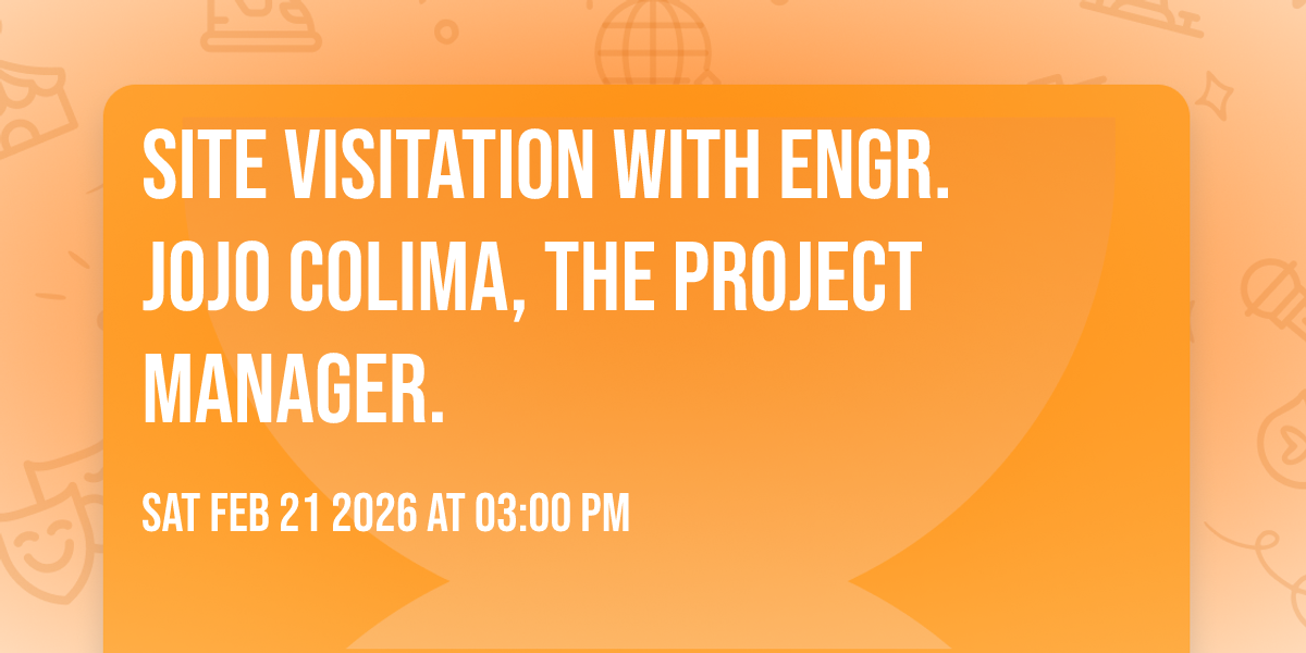 site visitation with Engr. Jojo Colima, the project manager.