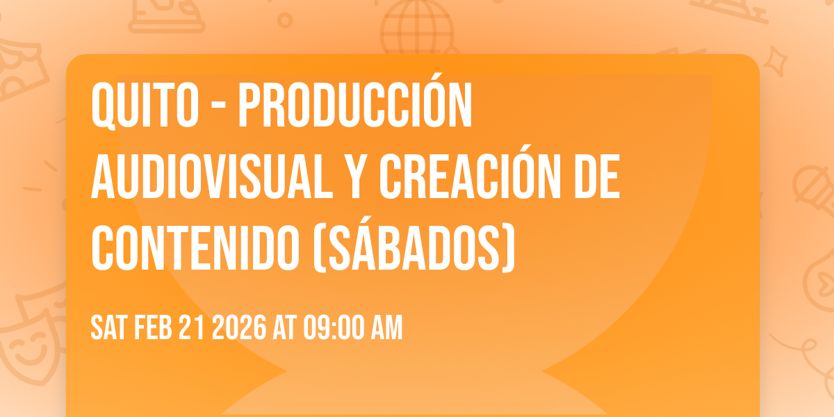 Quito - Producción Audiovisual y creación de contenido (sábados)