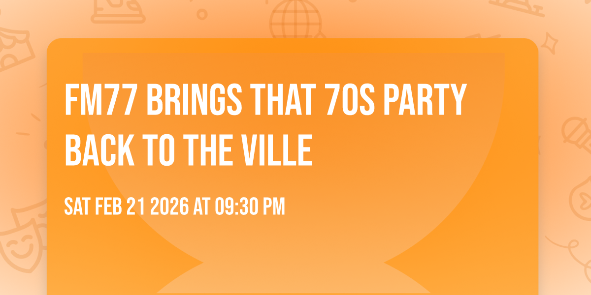 FM77 brings that 70s party back to The Ville