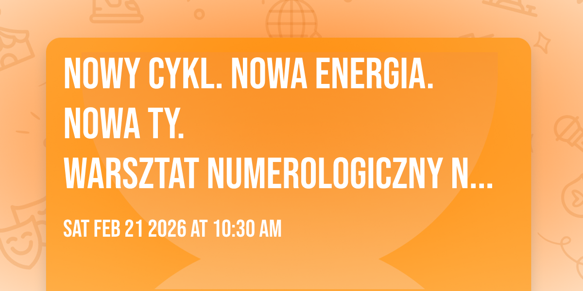 Nowy cykl. Nowa energia. Nowa Ty.
Warsztat numerologiczny na start 2026 roku