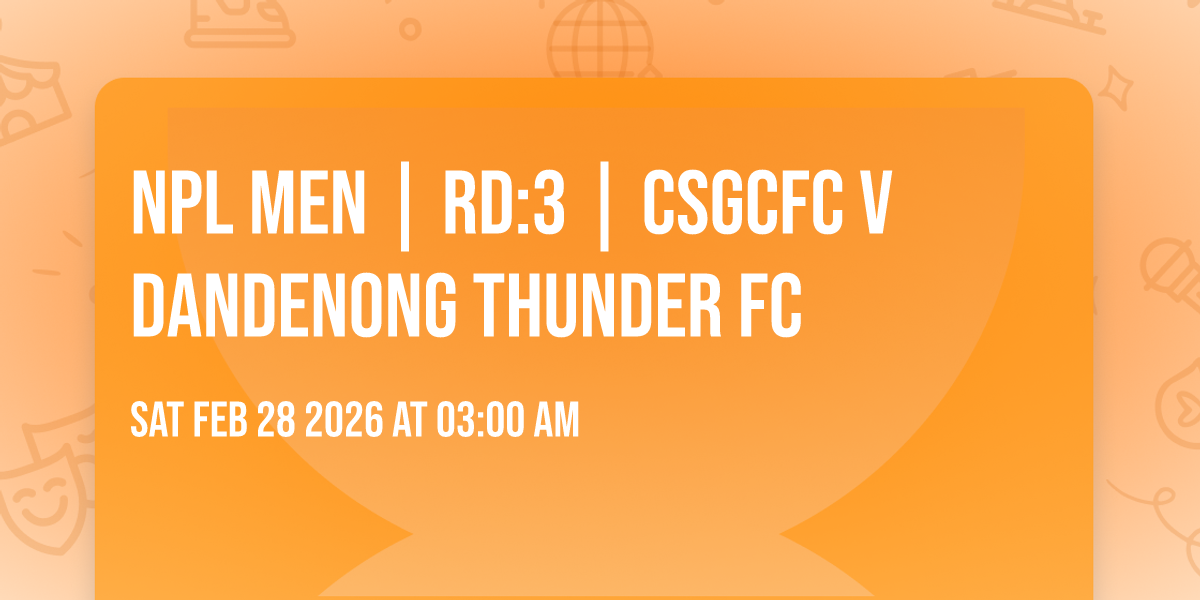 NPL MEN | RD:3 | CSGCFC V Dandenong Thunder FC