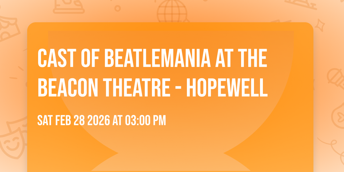 Cast of Beatlemania at The Beacon Theatre - Hopewell