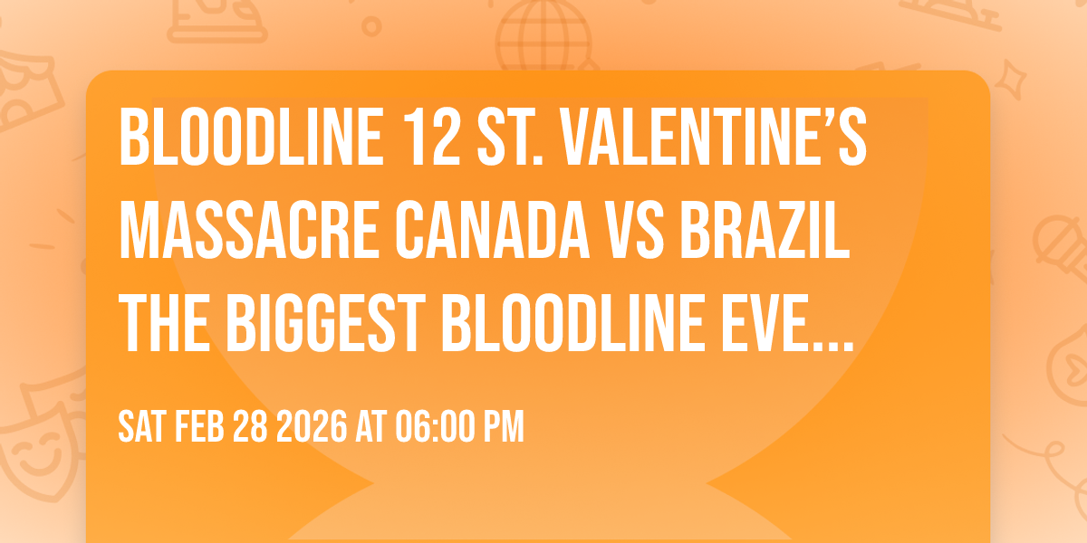 🩸BLOODLINE 12 ST. VALENTINE’S MASSACRE 🩸 CANADA  vs BRAZIL  🔥 THE BIGGEST BLOODLINE EVENT TO DATE