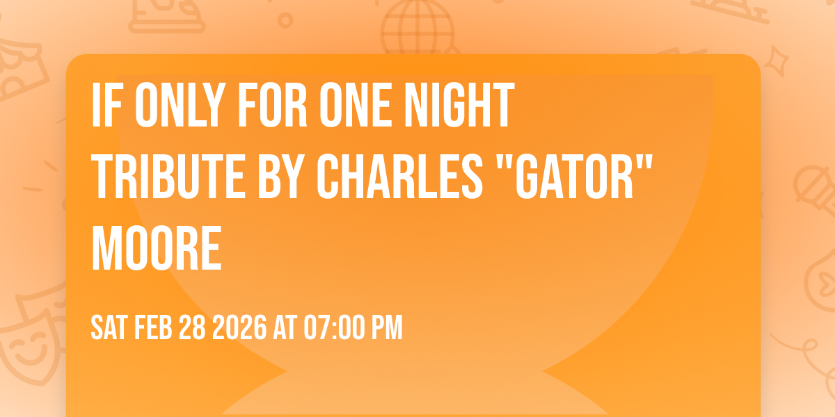 If Only For One Night Tribute By Charles "Gator" Moore