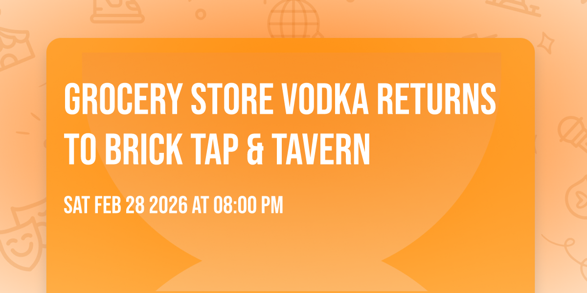Grocery Store Vodka returns to Brick Tap & Tavern