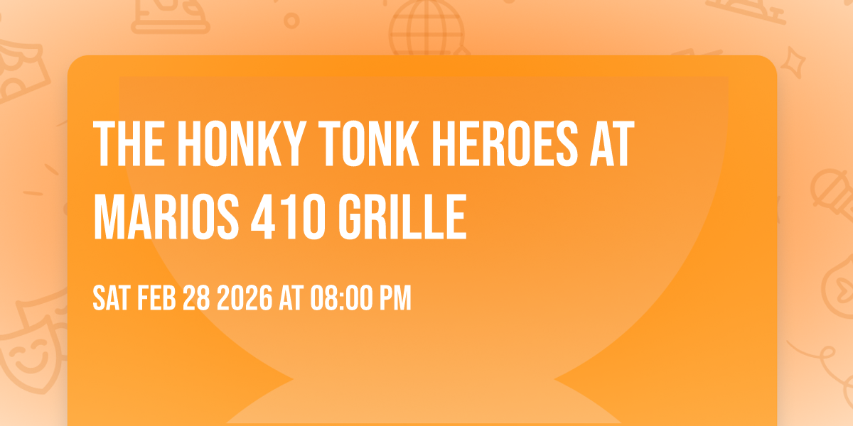 THE HONKY TONK HEROES AT MARIOS 410 GRILLE