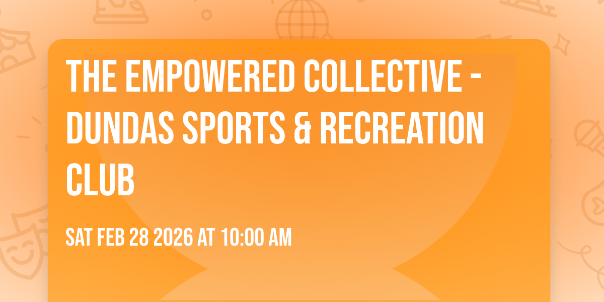 The Empowered Collective - Dundas Sports & Recreation Club 
