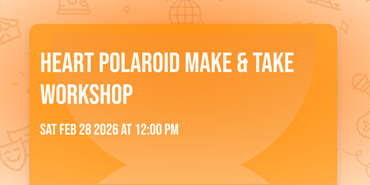 Heart Polaroid Make & Take Workshop