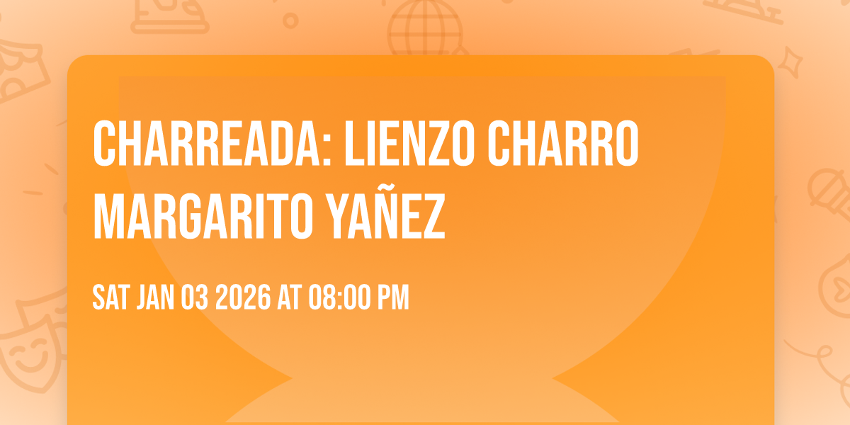 Charreada: Lienzo Charro Margarito Yañez 