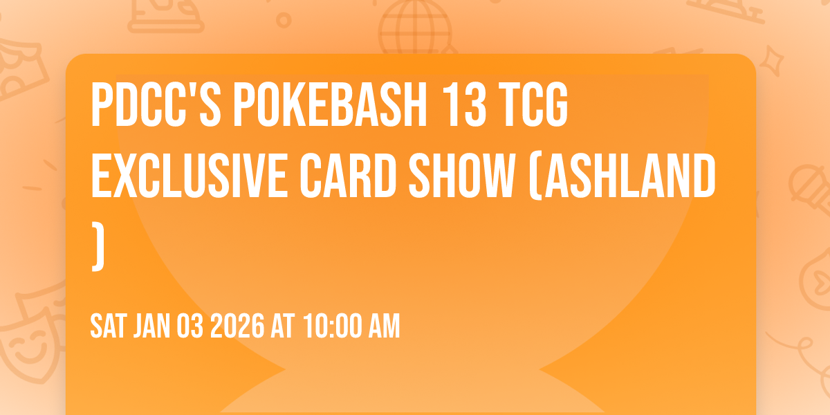 PDCC's PokeBash 13 TCG Exclusive Card Show (Ashland)