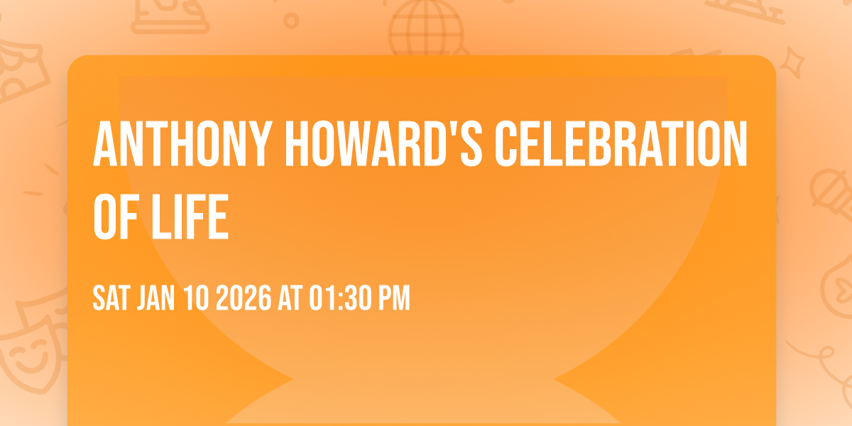 Anthony Howard's Celebration of Life 
