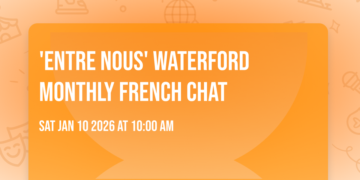 'Entre nous' Waterford Monthly French chat