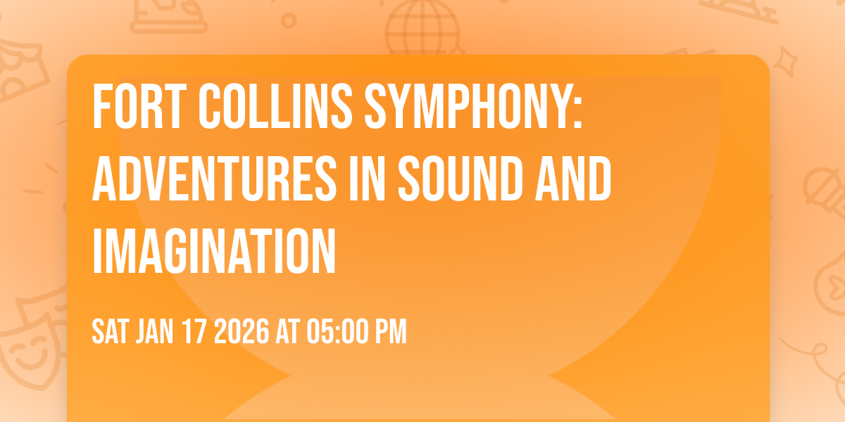Fort Collins Symphony: Adventures in Sound and Imagination