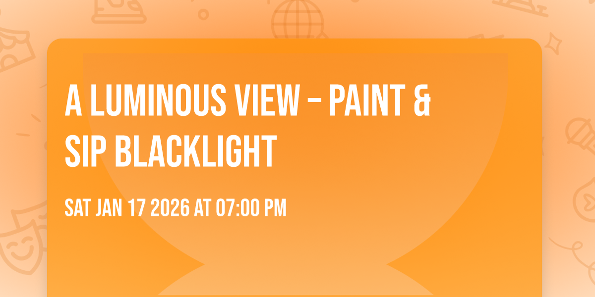 🌌💡 A Luminous View – Paint & Sip BLACKLIGHT 🎨🍷✨