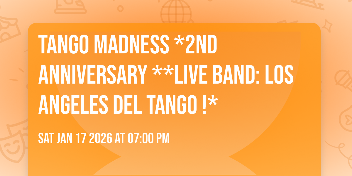 TANGO MADNESS *2nd ANNIVERSARY **LIVE BAND: Los Angeles del Tango !* 🎻 