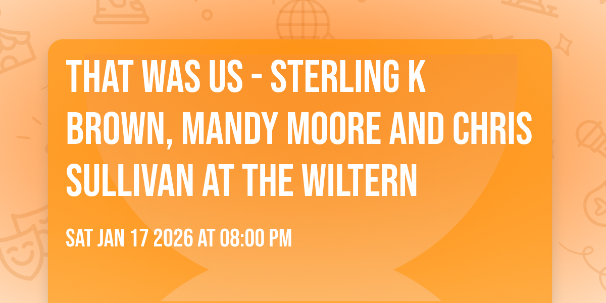 That Was Us - Sterling K Brown, Mandy Moore and Chris Sullivan at The Wiltern