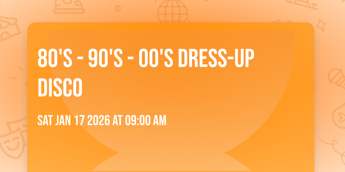 80's - 90's - 00's Dress-up Disco