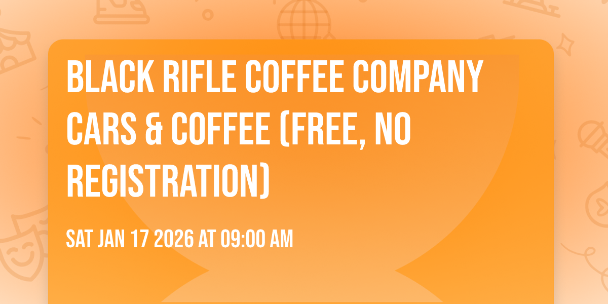 Black Rifle Coffee Company Cars & Coffee (Free, No Registration)