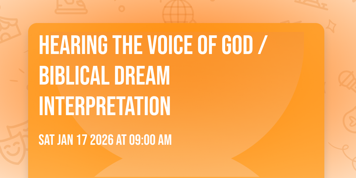 HEARING THE VOICE OF GOD / BIBLICAL DREAM INTERPRETATION